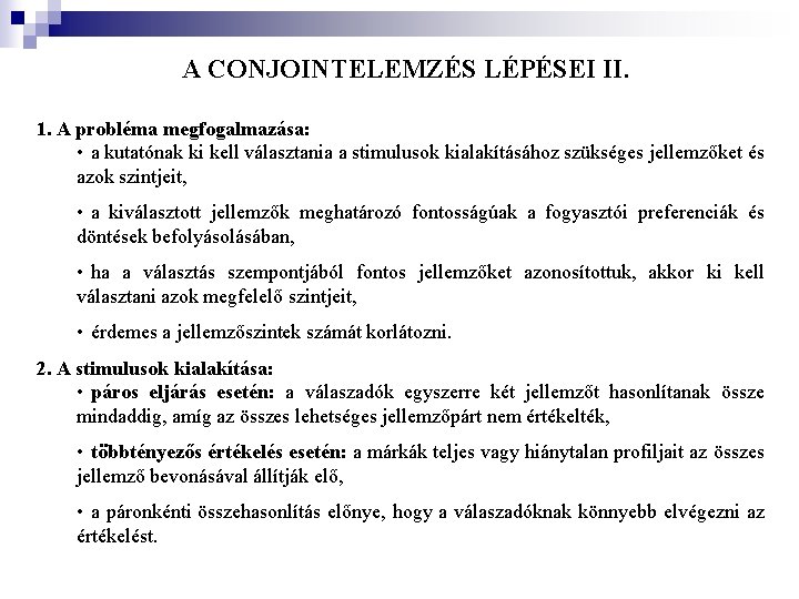 A CONJOINTELEMZÉS LÉPÉSEI II. 1. A probléma megfogalmazása: • a kutatónak ki kell választania