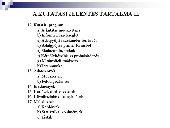 A KUTATÁSI JELENTÉS TARTALMA II. 12. Kutatási program a) A kutatás módszertana b) Információszükséglet