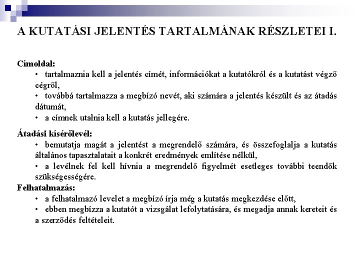 A KUTATÁSI JELENTÉS TARTALMÁNAK RÉSZLETEI I. Címoldal: • tartalmaznia kell a jelentés címét, információkat