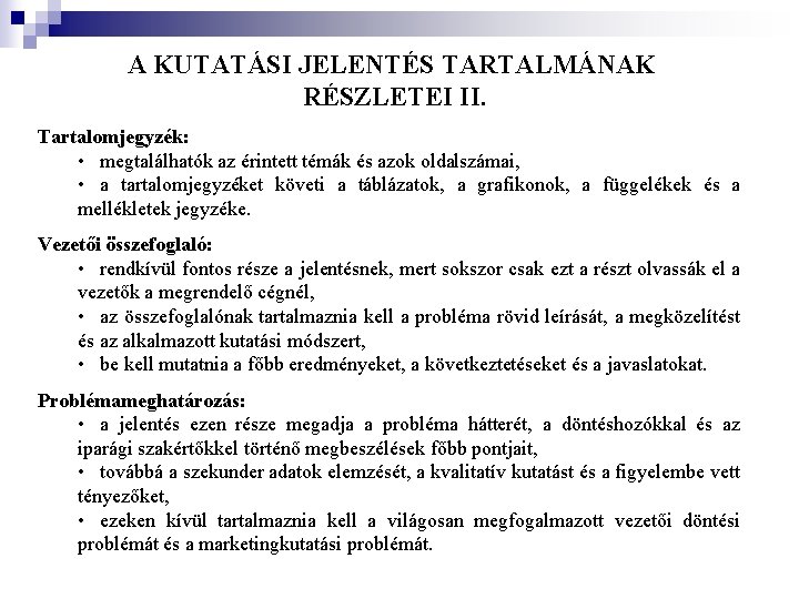 A KUTATÁSI JELENTÉS TARTALMÁNAK RÉSZLETEI II. Tartalomjegyzék: • megtalálhatók az érintett témák és azok A KUTATÁSI JELENTÉS TARTALMÁNAK RÉSZLETEI II. Tartalomjegyzék: • megtalálhatók az érintett témák és azok