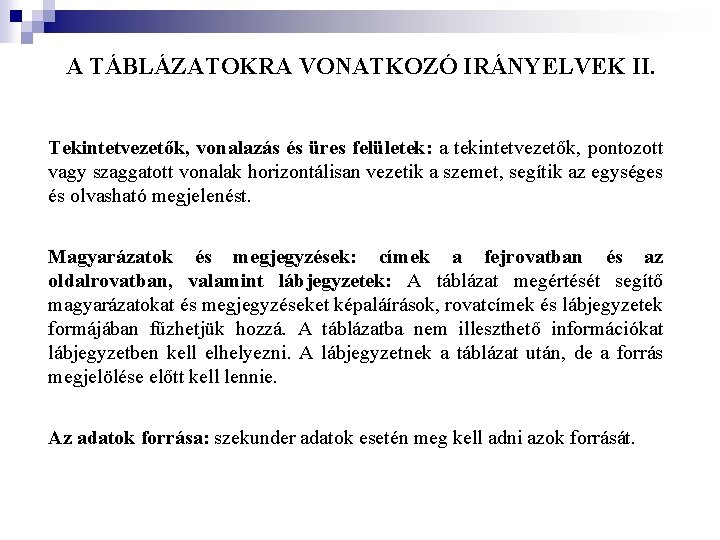 A TÁBLÁZATOKRA VONATKOZÓ IRÁNYELVEK II. Tekintetvezetők, vonalazás és üres felületek: a tekintetvezetők, pontozott vagy