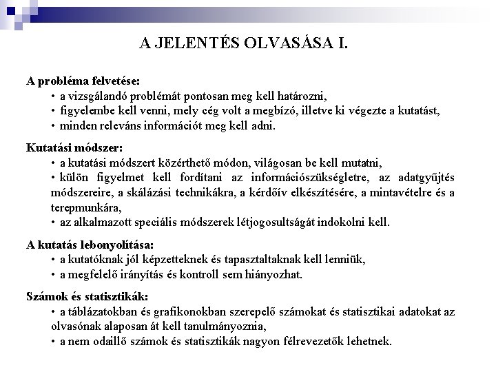 A JELENTÉS OLVASÁSA I. A probléma felvetése: • a vizsgálandó problémát pontosan meg kell A JELENTÉS OLVASÁSA I. A probléma felvetése: • a vizsgálandó problémát pontosan meg kell