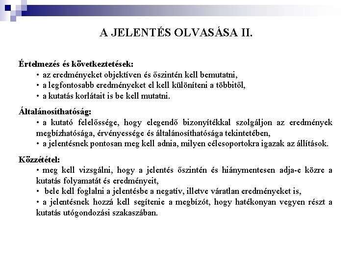 A JELENTÉS OLVASÁSA II. Értelmezés és következtetések: • az eredményeket objektíven és őszintén kell