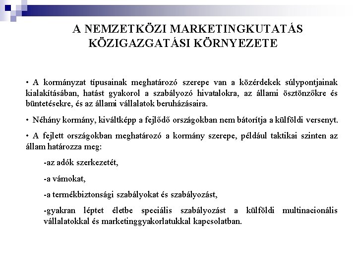  A NEMZETKÖZI MARKETINGKUTATÁS KÖZIGAZGATÁSI KÖRNYEZETE • A kormányzat típusainak meghatározó szerepe van a