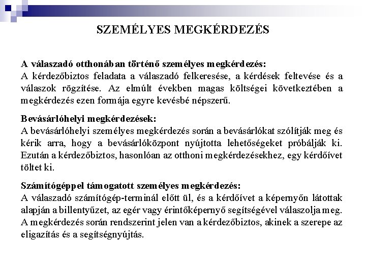 SZEMÉLYES MEGKÉRDEZÉS A válaszadó otthonában történő személyes megkérdezés: A kérdezőbiztos feladata a válaszadó felkeresése, SZEMÉLYES MEGKÉRDEZÉS A válaszadó otthonában történő személyes megkérdezés: A kérdezőbiztos feladata a válaszadó felkeresése,