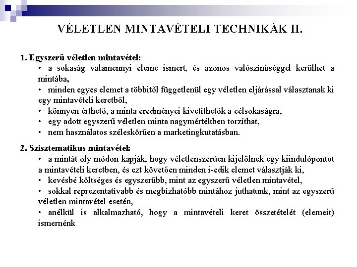 VÉLETLEN MINTAVÉTELI TECHNIKÁK II. 1. Egyszerű véletlen mintavétel: • a sokaság valamennyi eleme ismert,