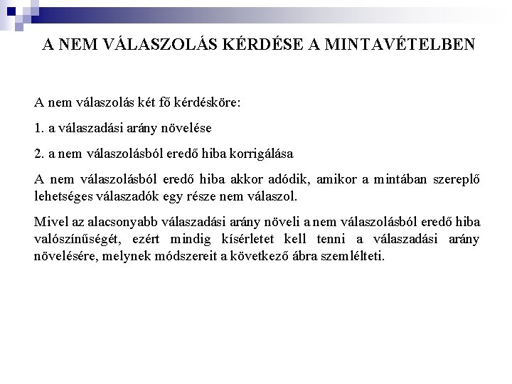 A NEM VÁLASZOLÁS KÉRDÉSE A MINTAVÉTELBEN A nem válaszolás két fő kérdésköre: 1. a