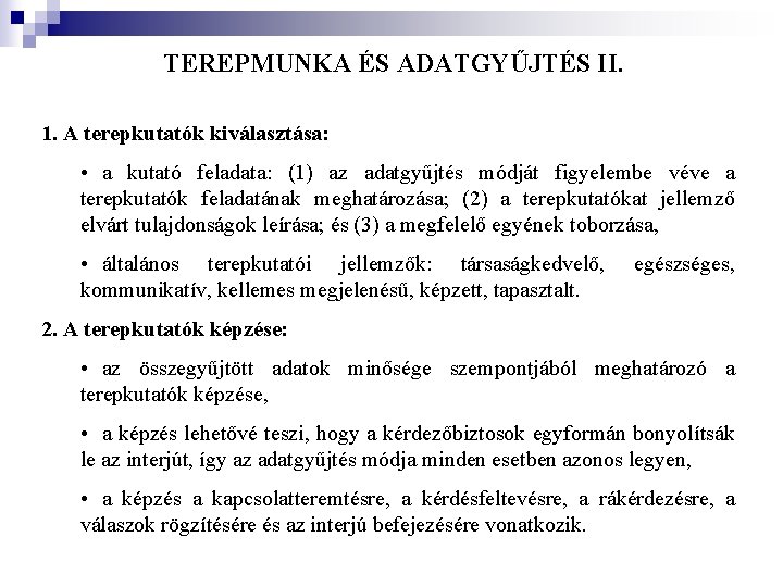 TEREPMUNKA ÉS ADATGYŰJTÉS II. 1. A terepkutatók kiválasztása: • a kutató feladata: (1) az