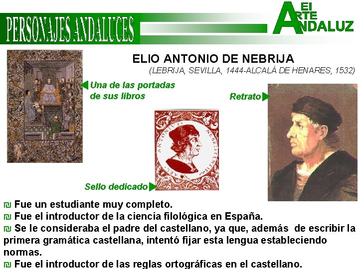 ELIO ANTONIO DE NEBRIJA (LEBRIJA, SEVILLA, 1444 -ALCALÁ DE HENARES, 1532) Una de las