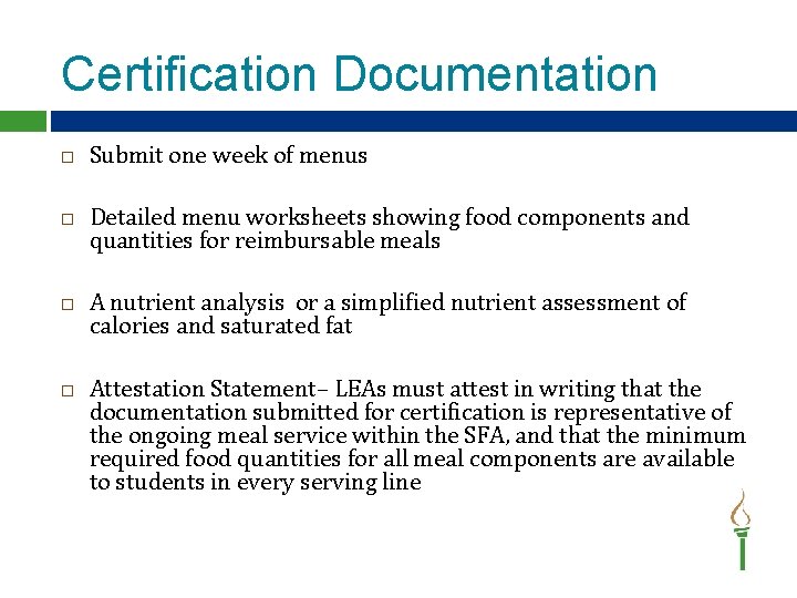 Certification Documentation Submit one week of menus Detailed menu worksheets showing food components and