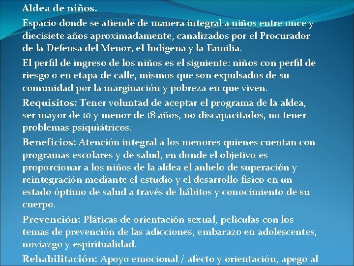 Aldea de niños. Espacio donde se atiende de manera integral a niños entre once