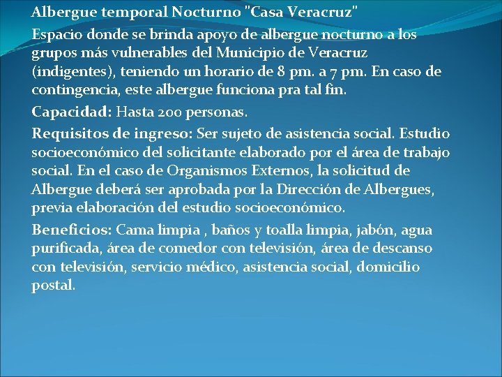 Albergue temporal Nocturno "Casa Veracruz" Espacio donde se brinda apoyo de albergue nocturno a