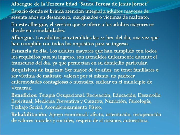 Albergue de la Tercera Edad "Santa Teresa de Jesús Jornet" Espacio donde se brinda