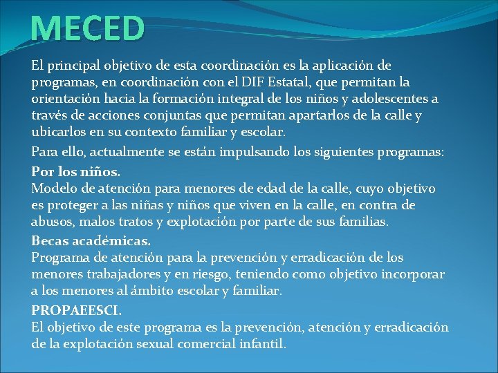 MECED El principal objetivo de esta coordinación es la aplicación de programas, en coordinación