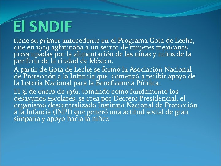 El SNDIF tiene su primer antecedente en el Programa Gota de Leche, que en