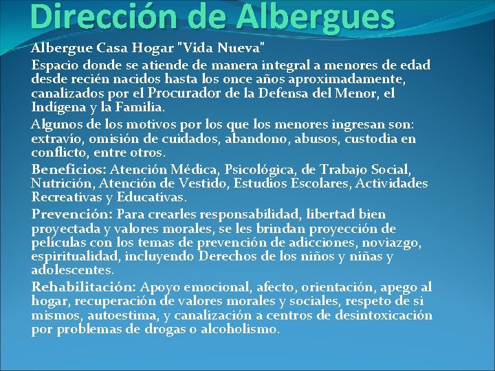 Dirección de Albergues Albergue Casa Hogar "Vida Nueva" Espacio donde se atiende de manera