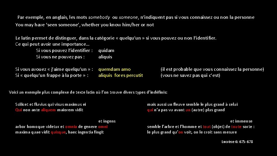 Par exemple, en anglais, les mots somebody ou someone, n’indiquent pas si vous connaissez