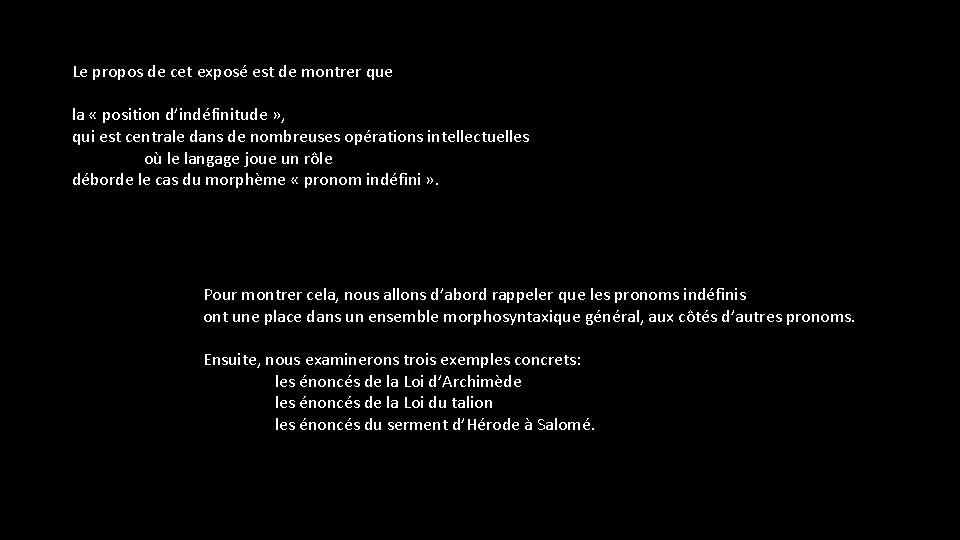 Le propos de cet exposé est de montrer que la « position d’indéfinitude »