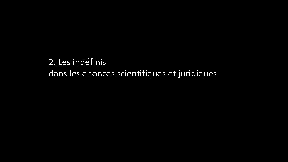 2. Les indéfinis dans les énoncés scientifiques et juridiques 