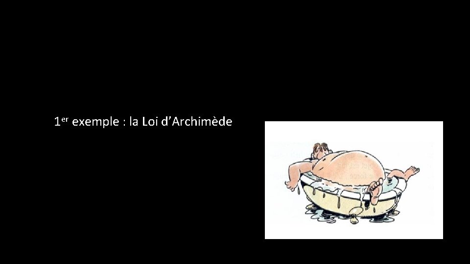 1 er exemple : la Loi d’Archimède 