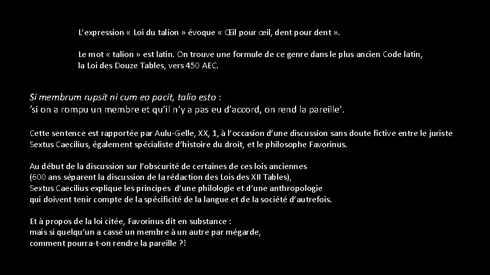 L’expression « Loi du talion » évoque « Œil pour œil, dent pour dent