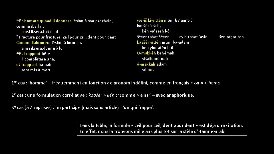 19 Et-homme quand il. donnera lésion à son prochain, comme il. a. fait ainsi