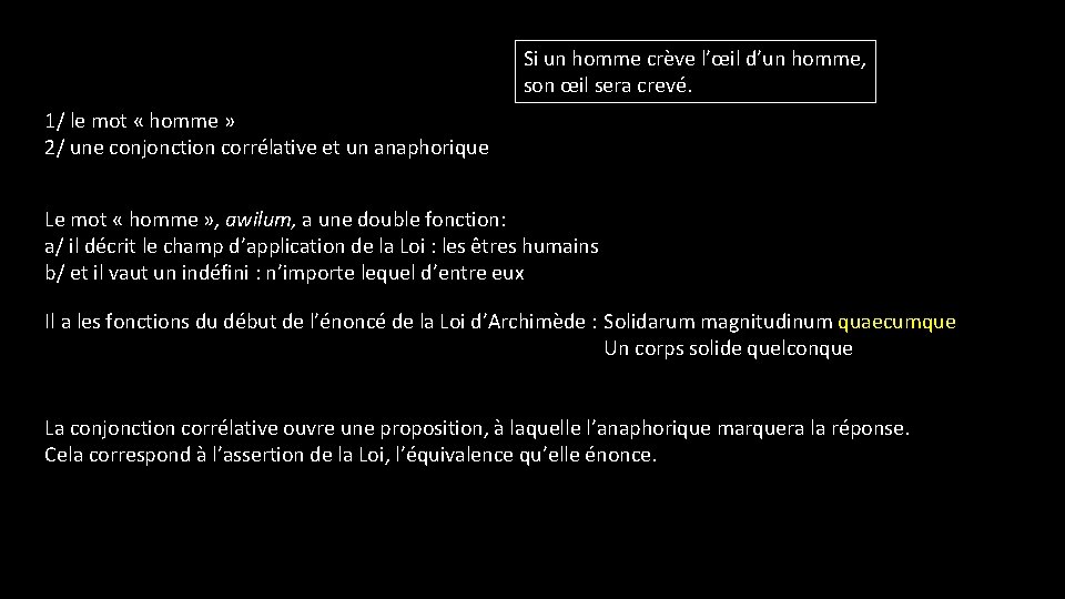 Si un homme crève l’œil d’un homme, son œil sera crevé. 1/ le mot