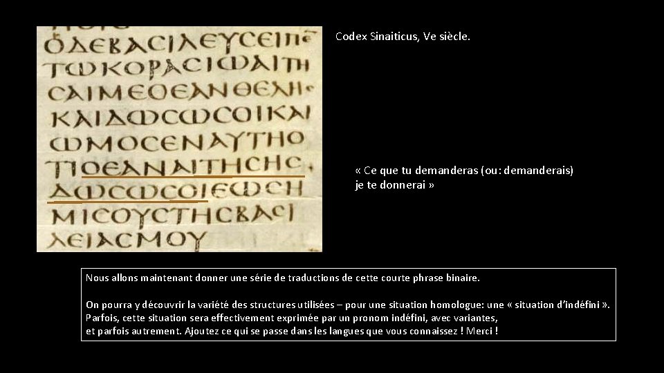 Codex Sinaiticus, Ve siècle. « Ce que tu demanderas (ou: demanderais) je te donnerai