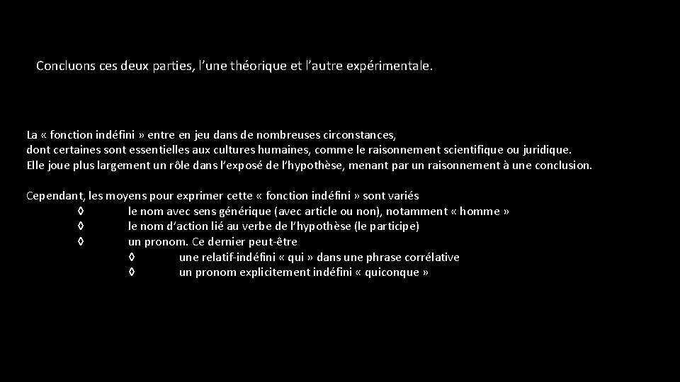 Concluons ces deux parties, l’une théorique et l’autre expérimentale. La « fonction indéfini »