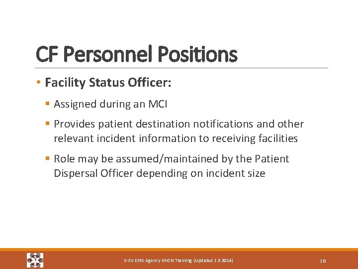 CF Personnel Positions • Facility Status Officer: § Assigned during an MCI § Provides