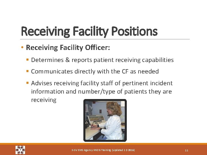 Receiving Facility Positions • Receiving Facility Officer: § Determines & reports patient receiving capabilities