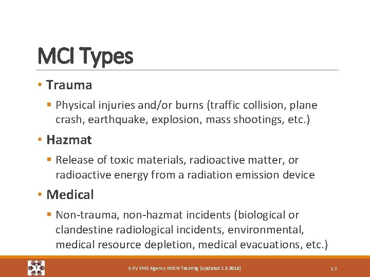 MCI Types • Trauma § Physical injuries and/or burns (traffic collision, plane crash, earthquake,