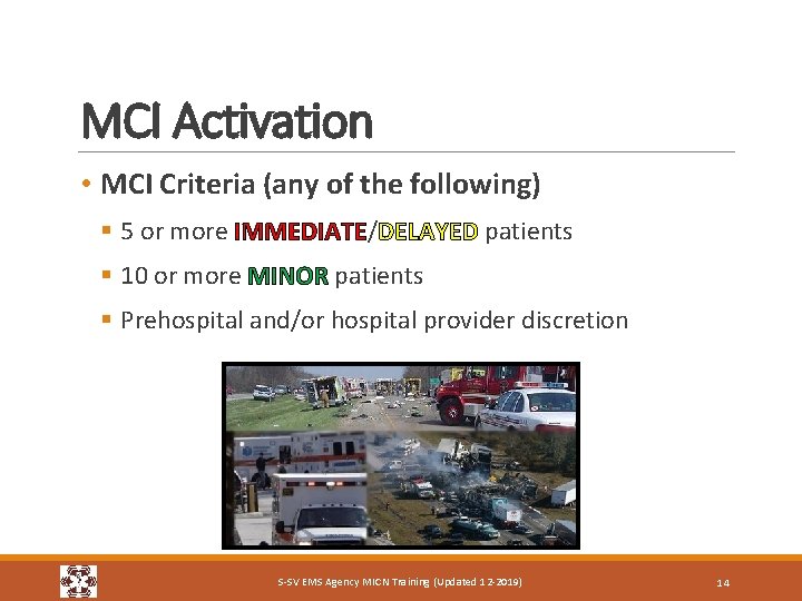 MCI Activation • MCI Criteria (any of the following) § 5 or more IMMEDIATE/DELAYED