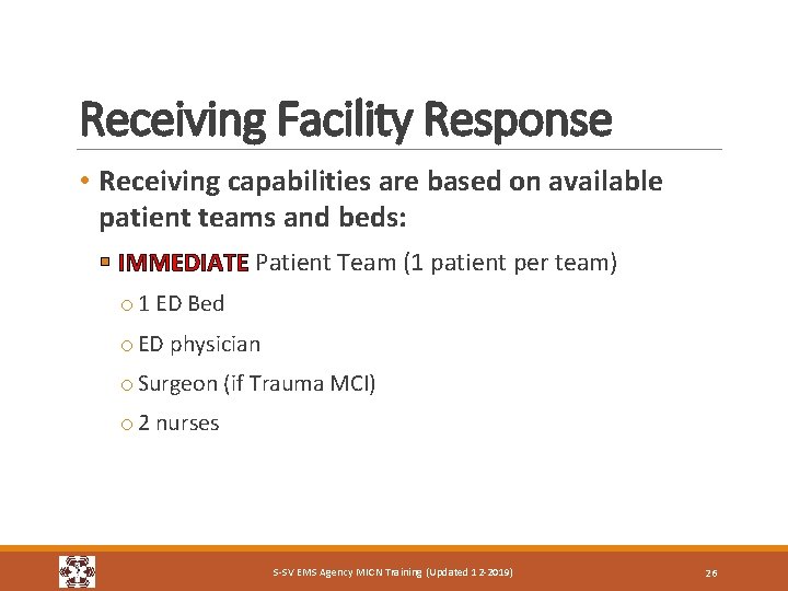 Receiving Facility Response • Receiving capabilities are based on available patient teams and beds: