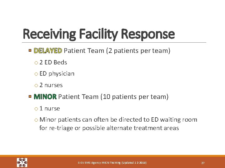 Receiving Facility Response § DELAYED Patient Team (2 patients per team) o 2 ED