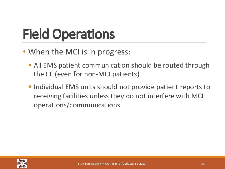 Field Operations • When the MCI is in progress: § All EMS patient communication