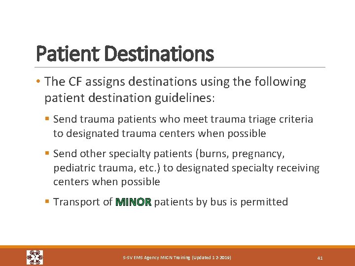 Patient Destinations • The CF assigns destinations using the following patient destination guidelines: §