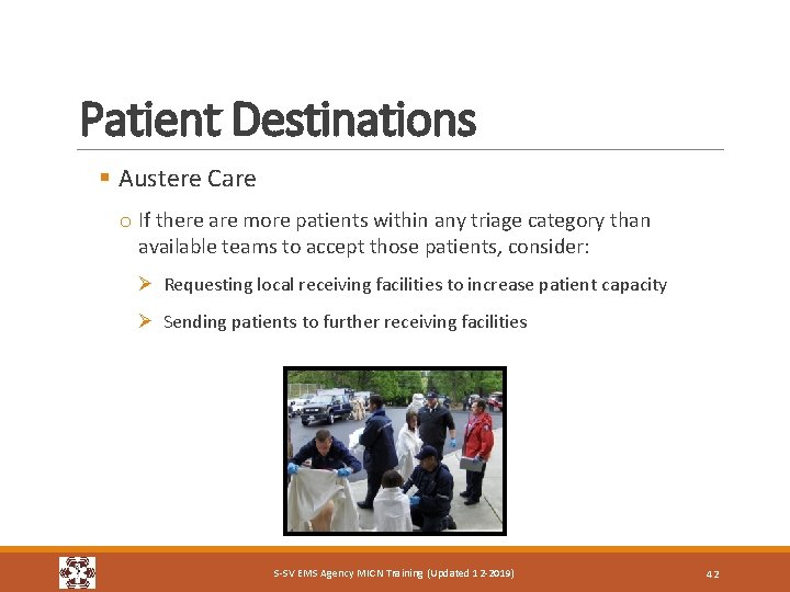 Patient Destinations § Austere Care o If there are more patients within any triage