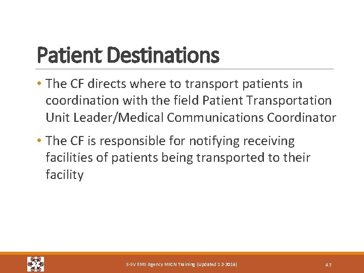 Patient Destinations • The CF directs where to transport patients in coordination with the
