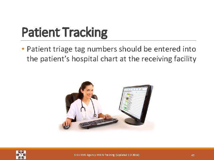 Patient Tracking • Patient triage tag numbers should be entered into the patient’s hospital