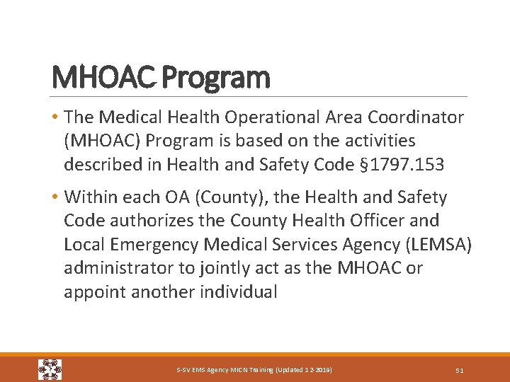 MHOAC Program • The Medical Health Operational Area Coordinator (MHOAC) Program is based on