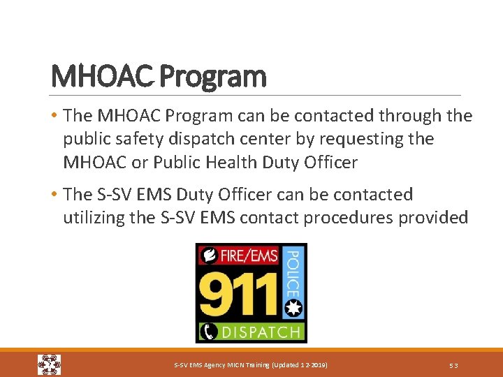 MHOAC Program • The MHOAC Program can be contacted through the public safety dispatch