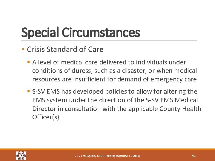 Special Circumstances • Crisis Standard of Care § A level of medical care delivered