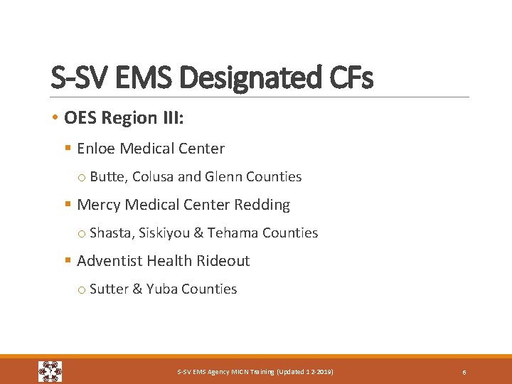 S-SV EMS Designated CFs • OES Region III: § Enloe Medical Center o Butte,