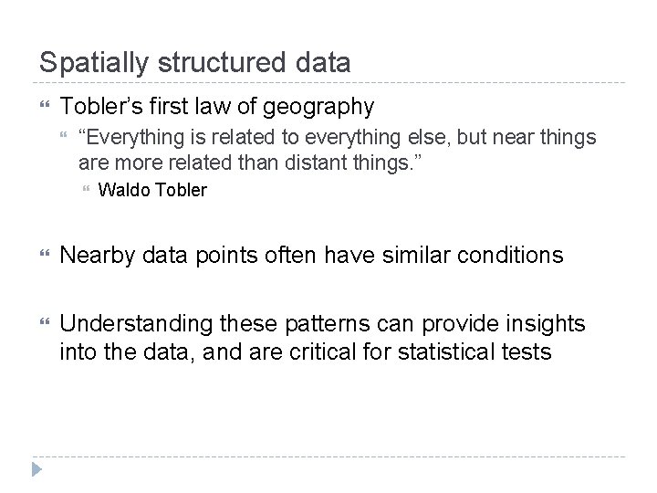 Spatially structured data Tobler’s first law of geography “Everything is related to everything else,