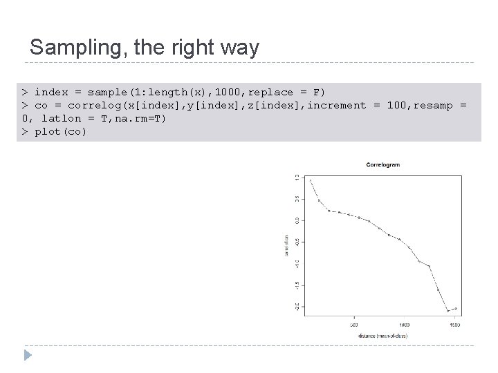 Sampling, the right way > index = sample(1: length(x), 1000, replace = F) >