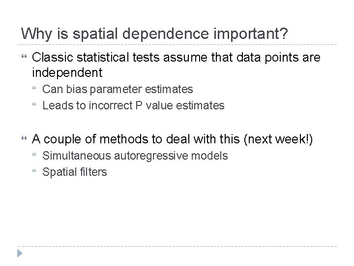 Why is spatial dependence important? Classic statistical tests assume that data points are independent
