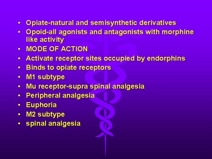  • Opiate-natural and semisynthetic derivatives • Opoid-all agonists and antagonists with morphine like
