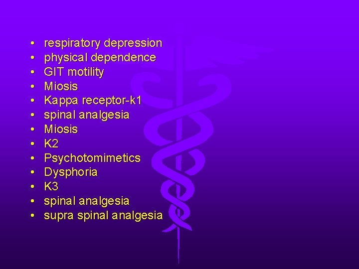  • • • • respiratory depression physical dependence GIT motility Miosis Kappa receptor-k