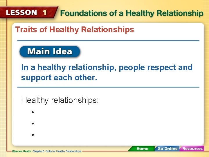 Traits of Healthy Relationships In a healthy relationship, people respect and support each other.